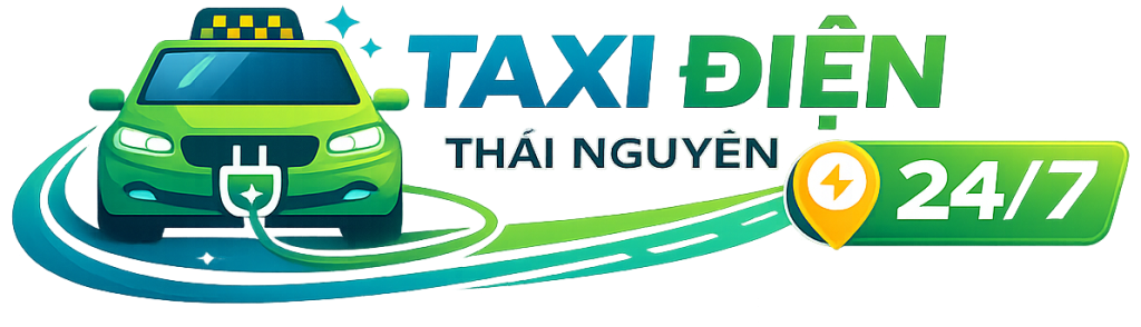 Taxi Điện Thái Nguyên | Đặt Xe Nhanh 24/7